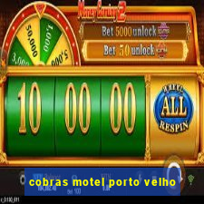 cobras motel porto velho