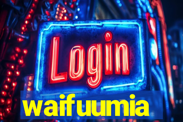 waifuumia