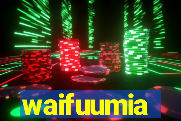 waifuumia