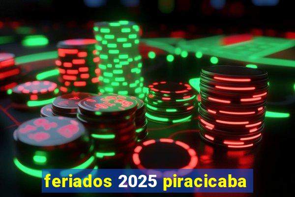 feriados 2025 piracicaba