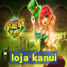 loja kanui