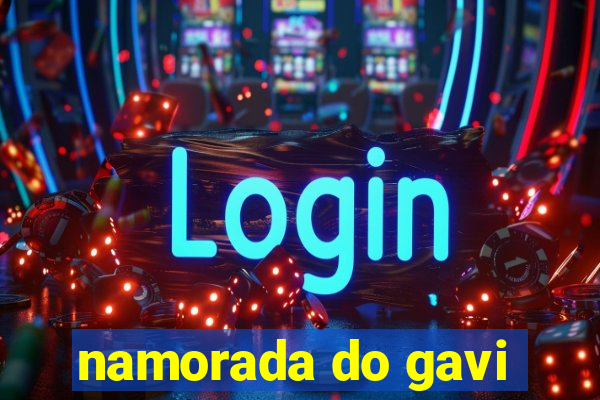 namorada do gavi