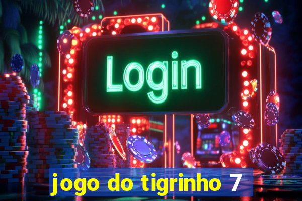 jogo do tigrinho 7