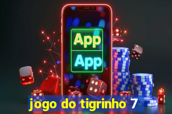 jogo do tigrinho 7