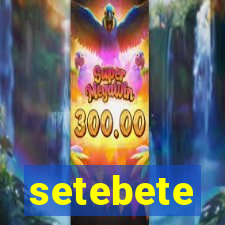 setebete