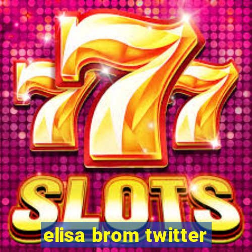 elisa brom twitter