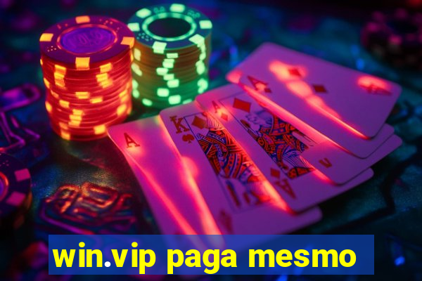 win.vip paga mesmo