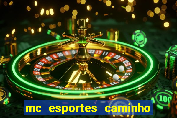 mc esportes caminho da sorte