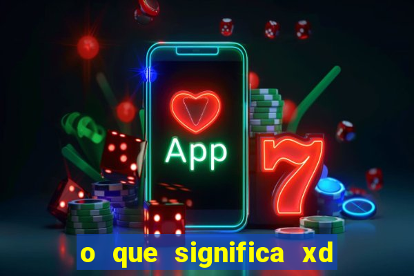 o que significa xd em jogos