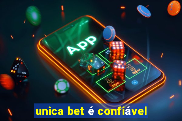 unica bet é confiável