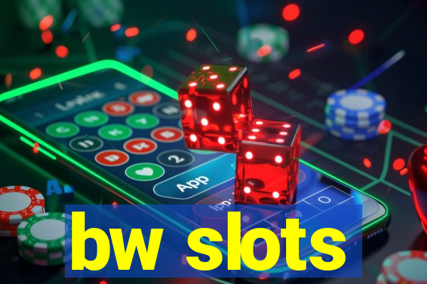 bw slots