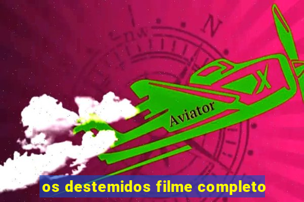 os destemidos filme completo