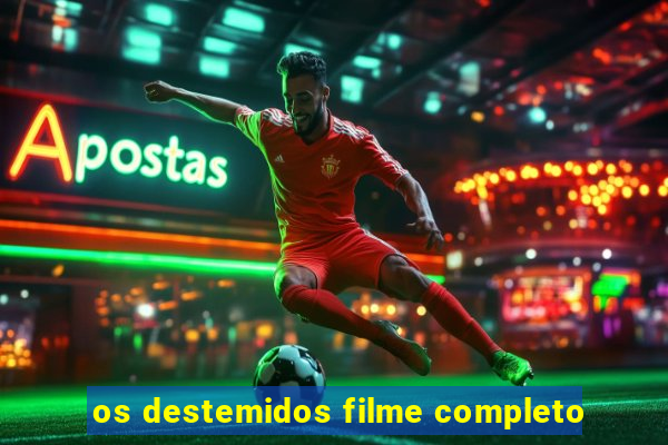 os destemidos filme completo