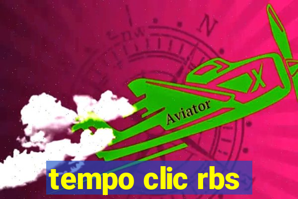 tempo clic rbs