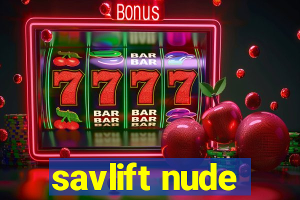 savlift nude