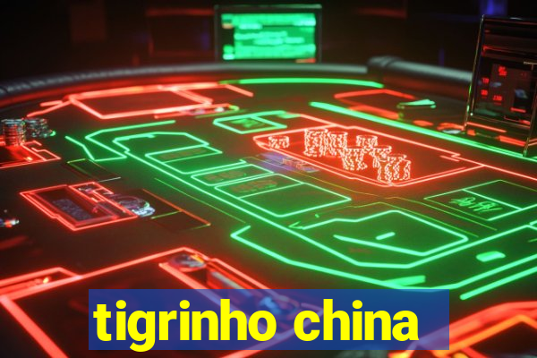 tigrinho china