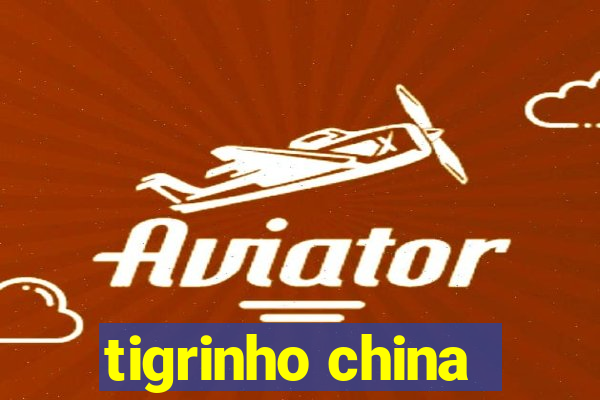 tigrinho china