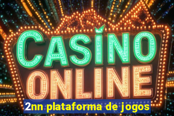 2nn plataforma de jogos