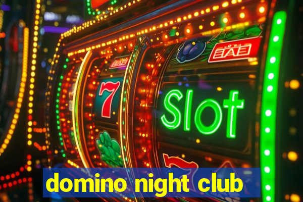 domino night club