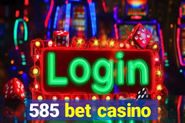 585 bet casino