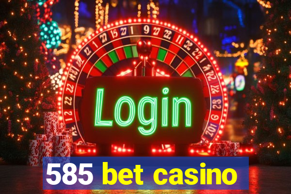 585 bet casino