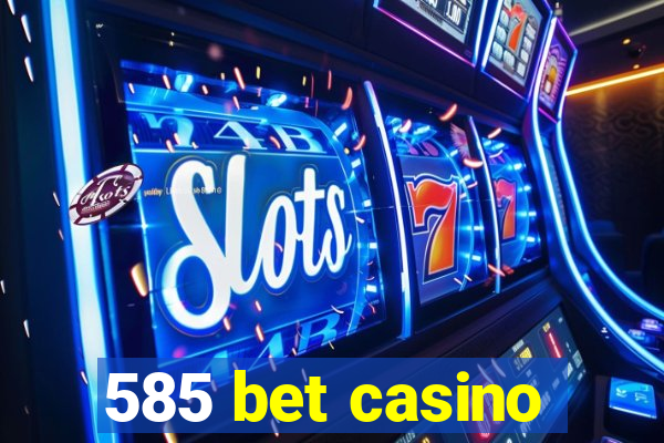 585 bet casino