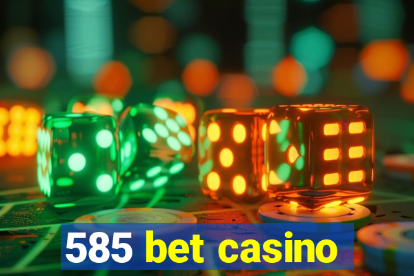 585 bet casino