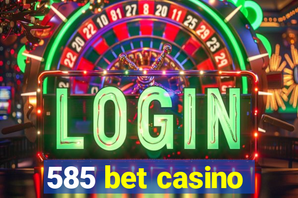 585 bet casino