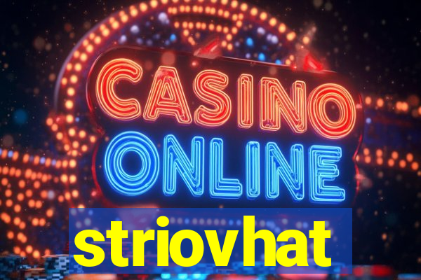 striovhat