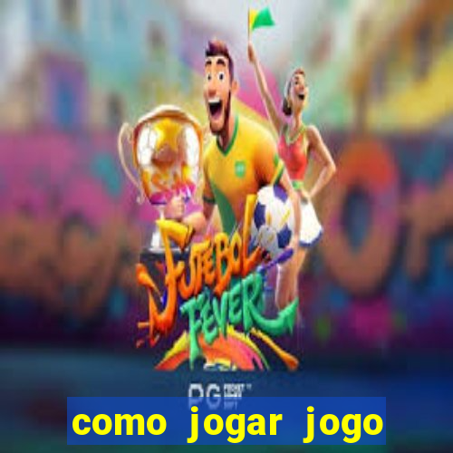 como jogar jogo sem abaixar