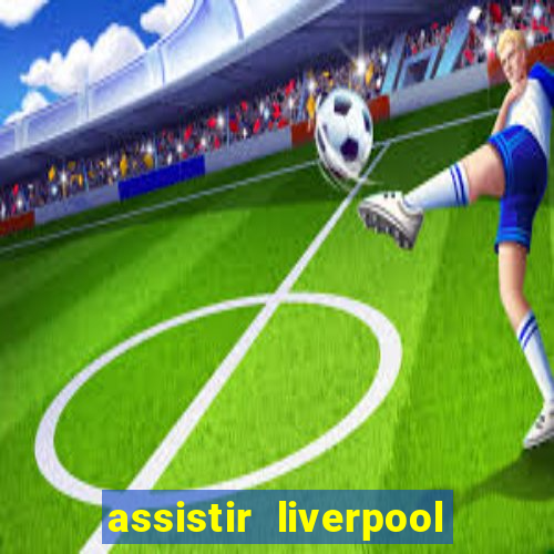 assistir liverpool x manchester city futemax