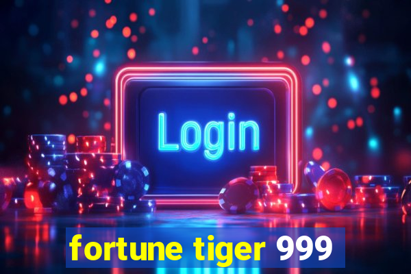 fortune tiger 999