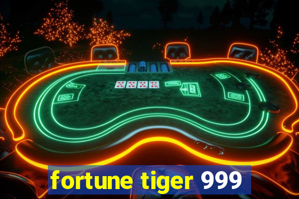 fortune tiger 999