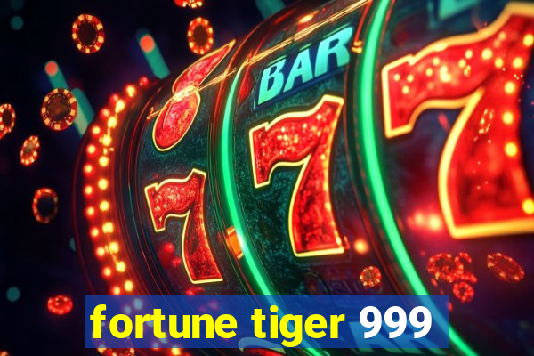 fortune tiger 999