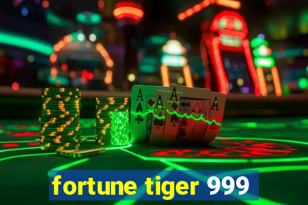 fortune tiger 999