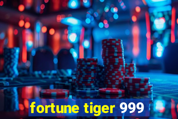 fortune tiger 999