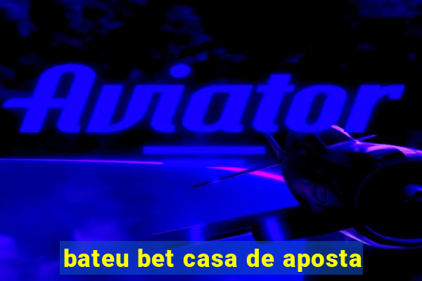 bateu bet casa de aposta