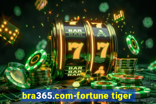 bra365.com-fortune tiger