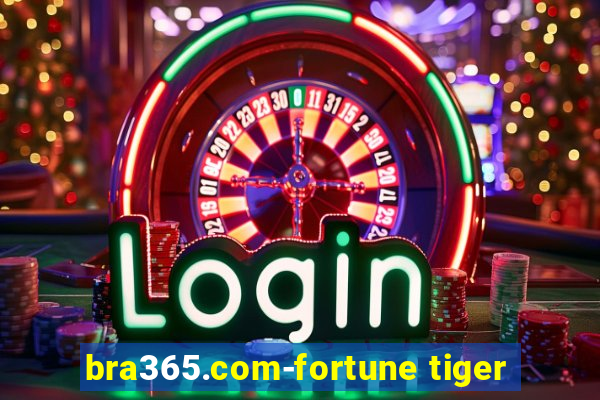 bra365.com-fortune tiger