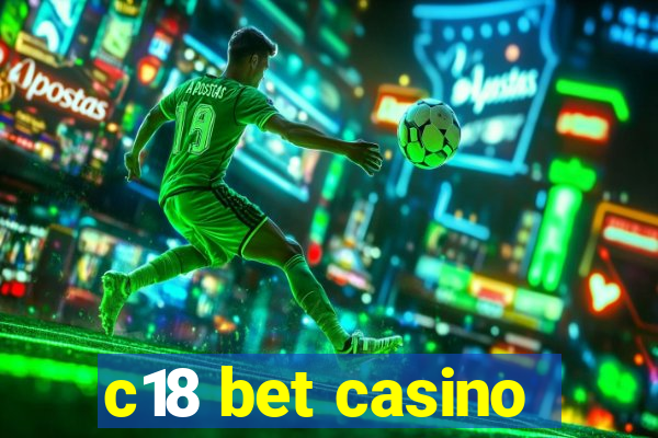 c18 bet casino