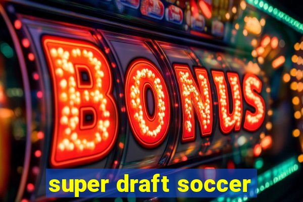 super draft soccer