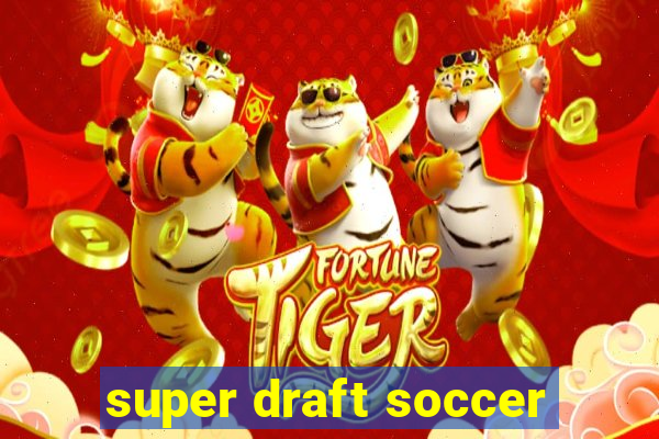 super draft soccer