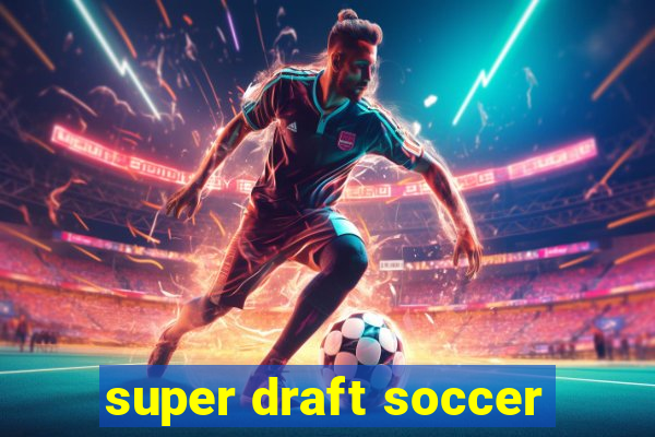 super draft soccer