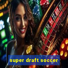 super draft soccer