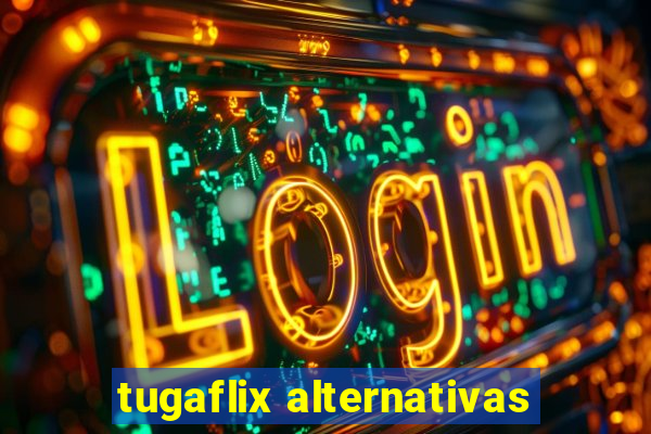 tugaflix alternativas