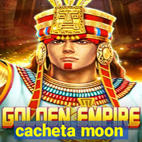 cacheta moon