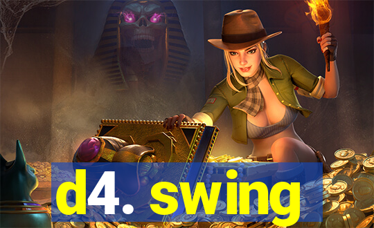 d4. swing