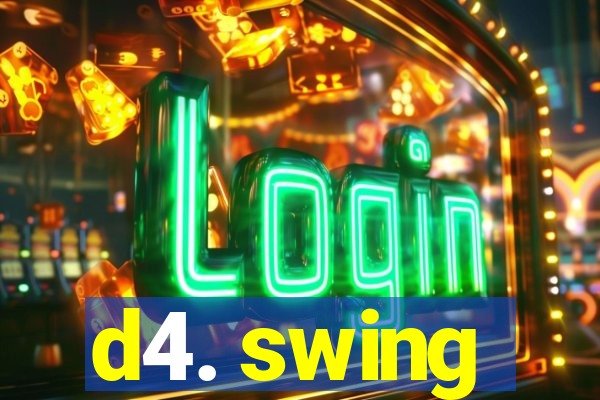 d4. swing