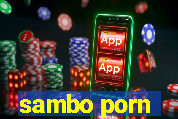 sambo porn