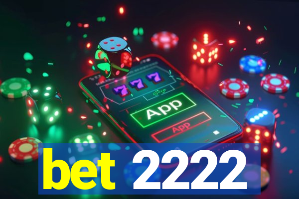 bet 2222